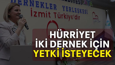 Hürriyet iki dernek için yetki isteyecek